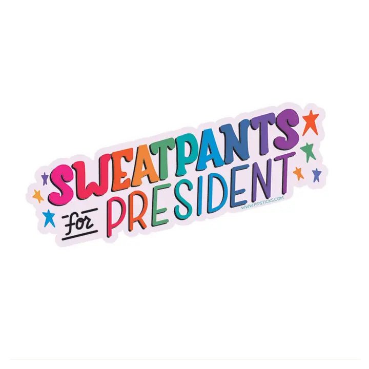 Pipsticks Sweatpants For President Vinyl Sticker - Owl & Goose Gifts