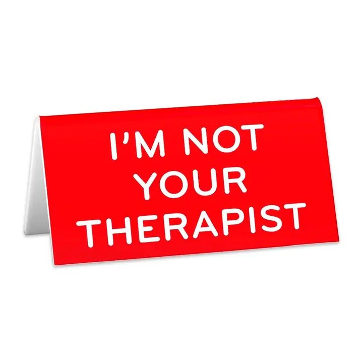 I'm Not Your Therapist Desk Sign by The Found - Owl & Goose Gifts