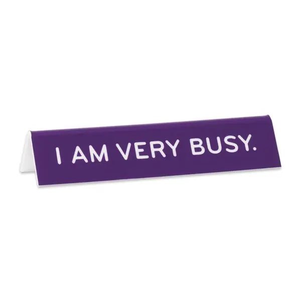 I Am Very Busy Desk Sign by The Found - Owl & Goose Gifts