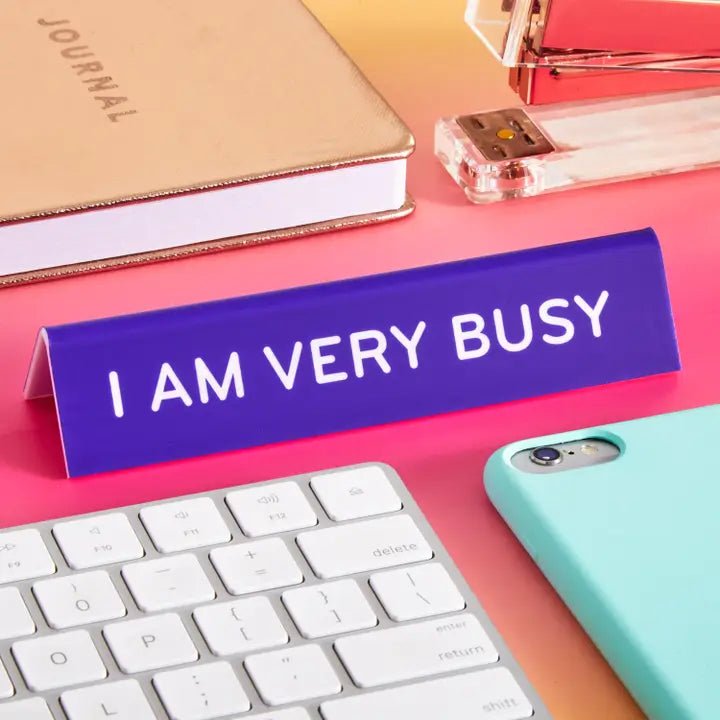 I Am Very Busy Desk Sign by The Found - Owl & Goose Gifts